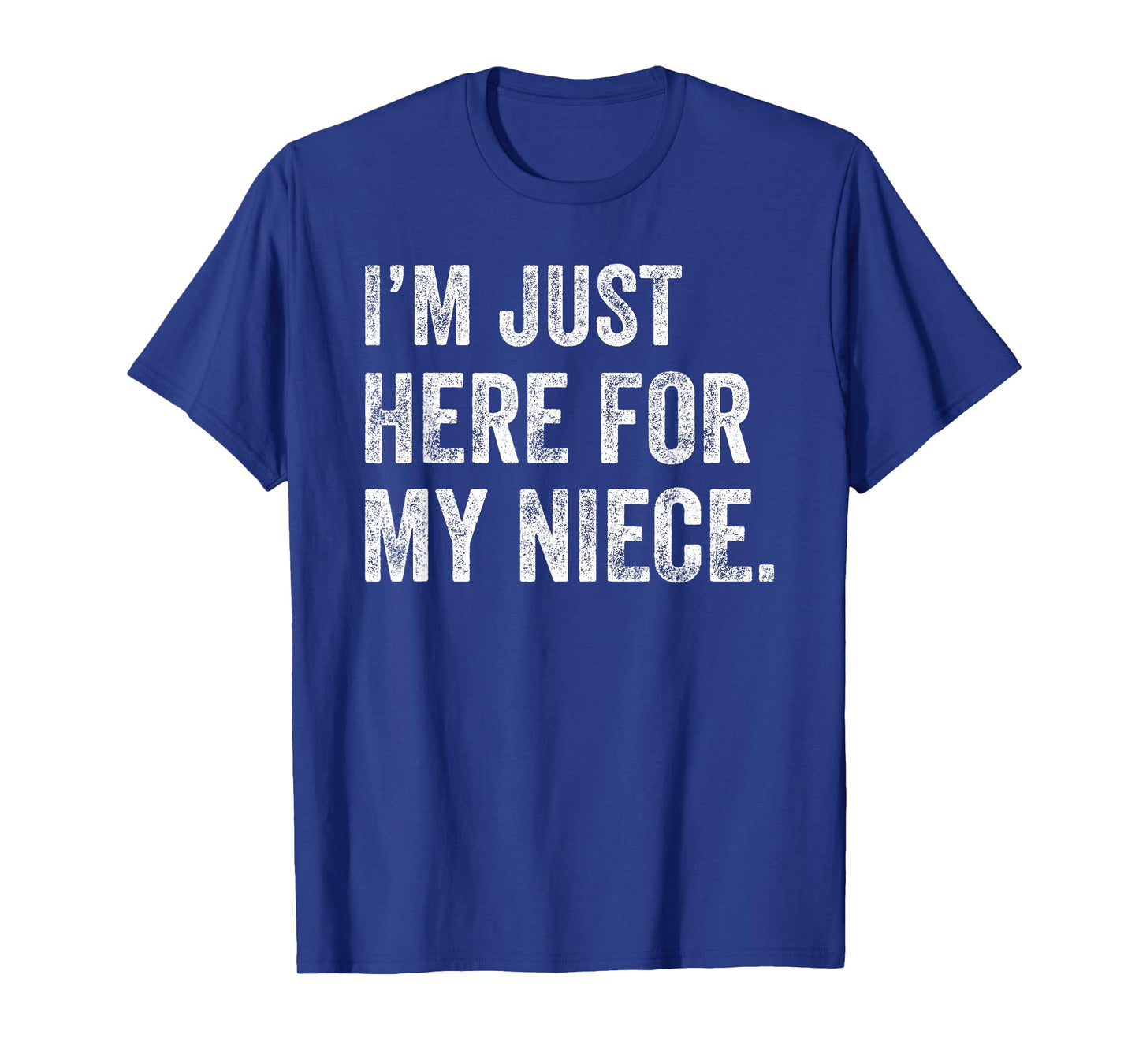 I'm Just Here for My Niece Funny Aunt Life Auntie T-Shirt