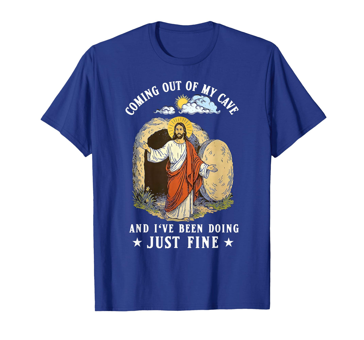 Jesus Coming Out Of My Cave And I've Been Doing Just Fine T-Shirt