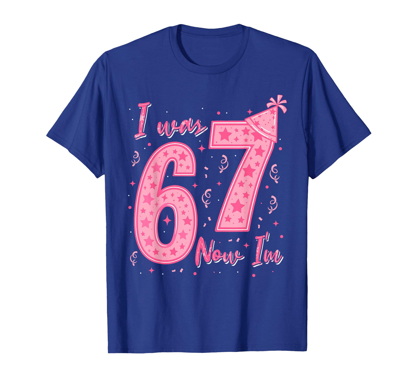 I was 6 Now I'm 7 Year Old Birthday 67 Six Seven Bday Girls T-Shirt