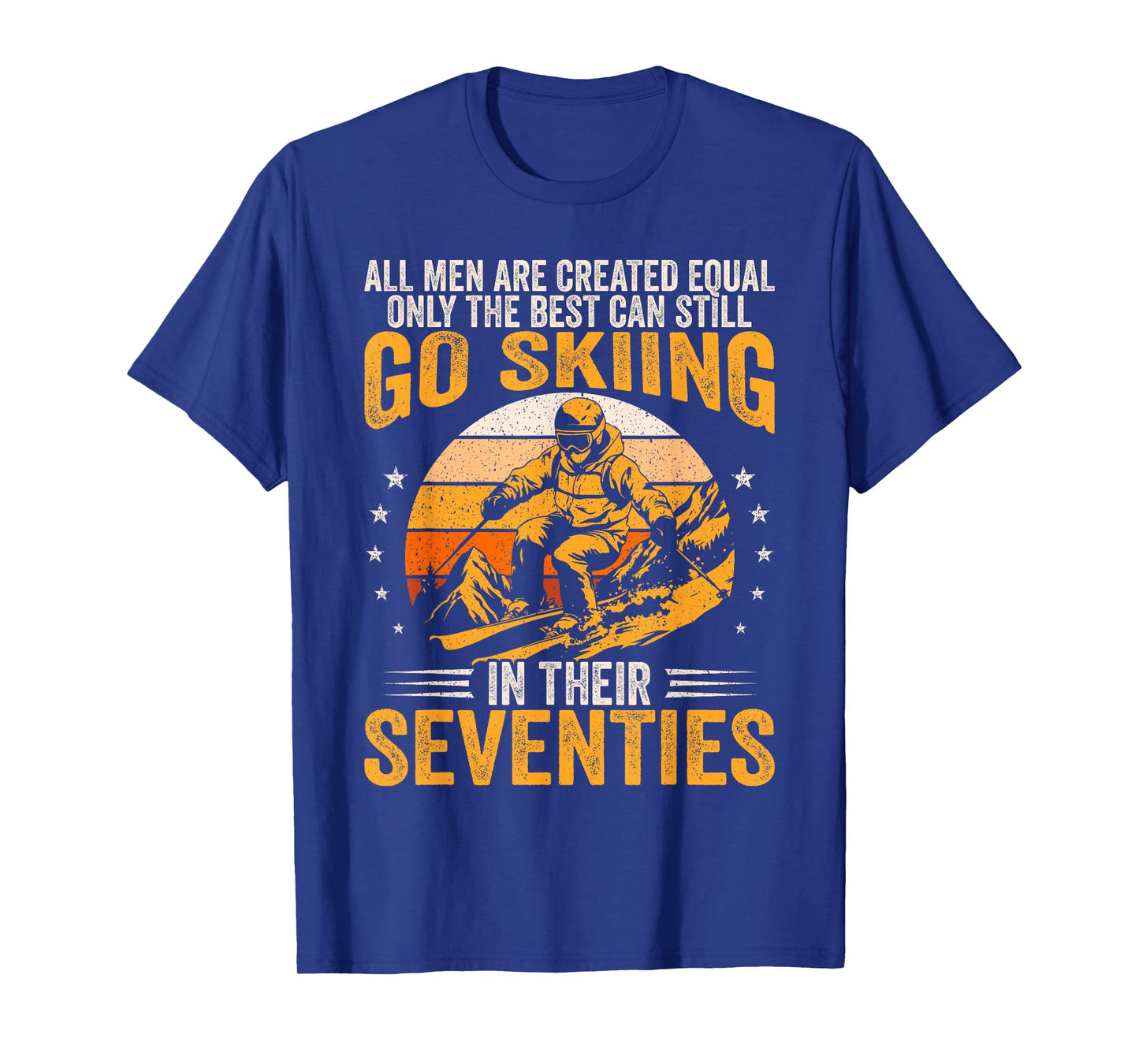 The Best Men Still Go Skiing in Their Seventies Funny Ski T-Shirt