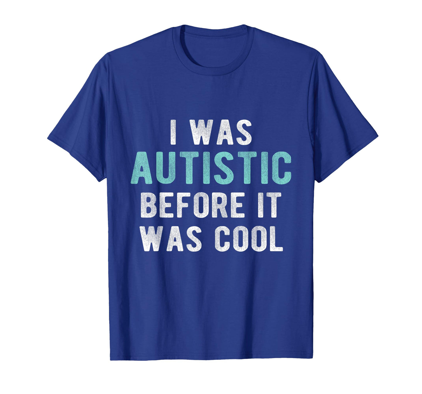 I was Autistic Before Cool Autism Pride Parent ASD Awareness T-Shirt