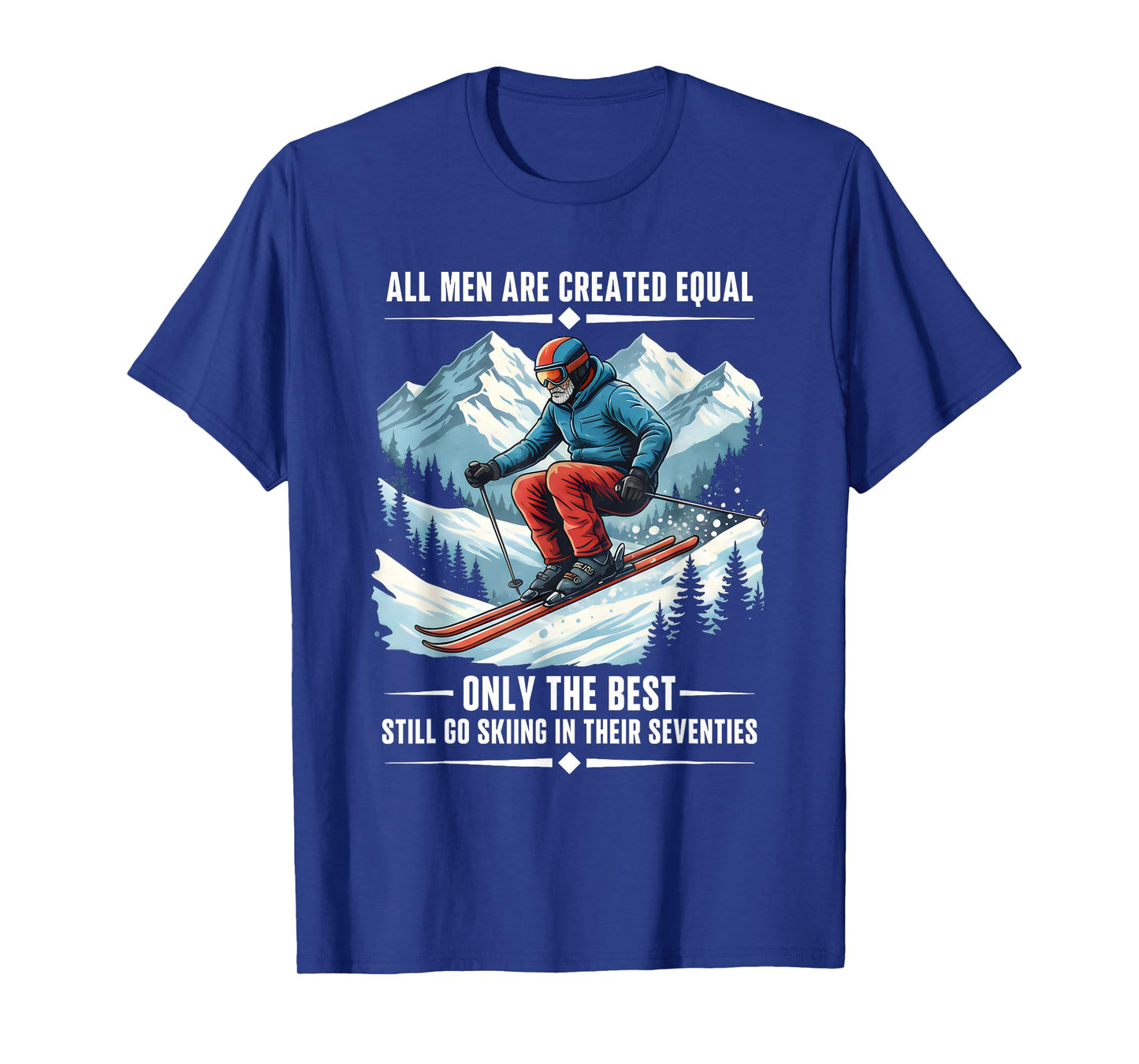 Only The Best Still Go Skiing in Their Seventies Skier Dad T-Shirt