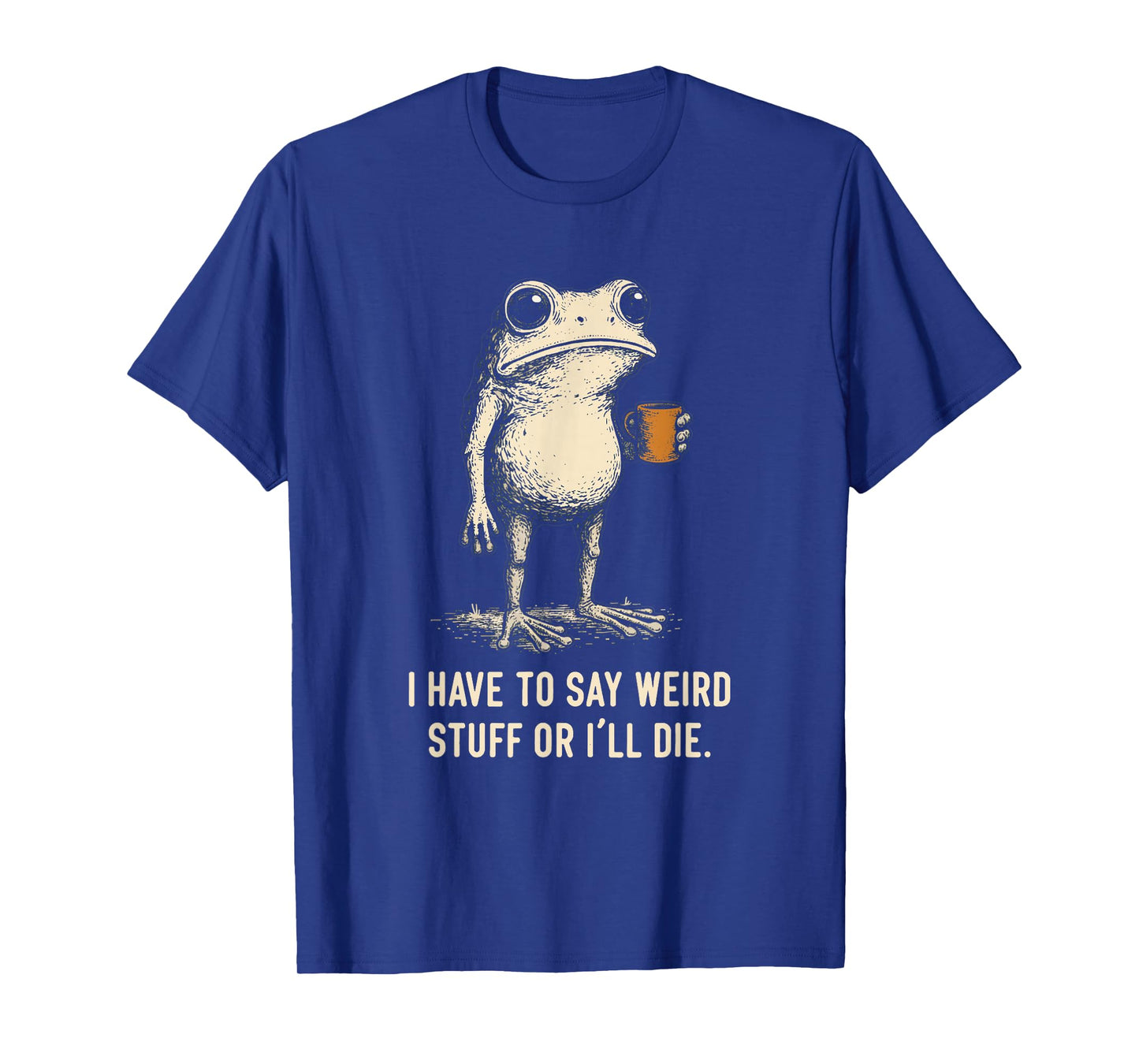 I Have to Say Weird Stuff Or I'll Die Frog Meme Introverts T-Shirt
