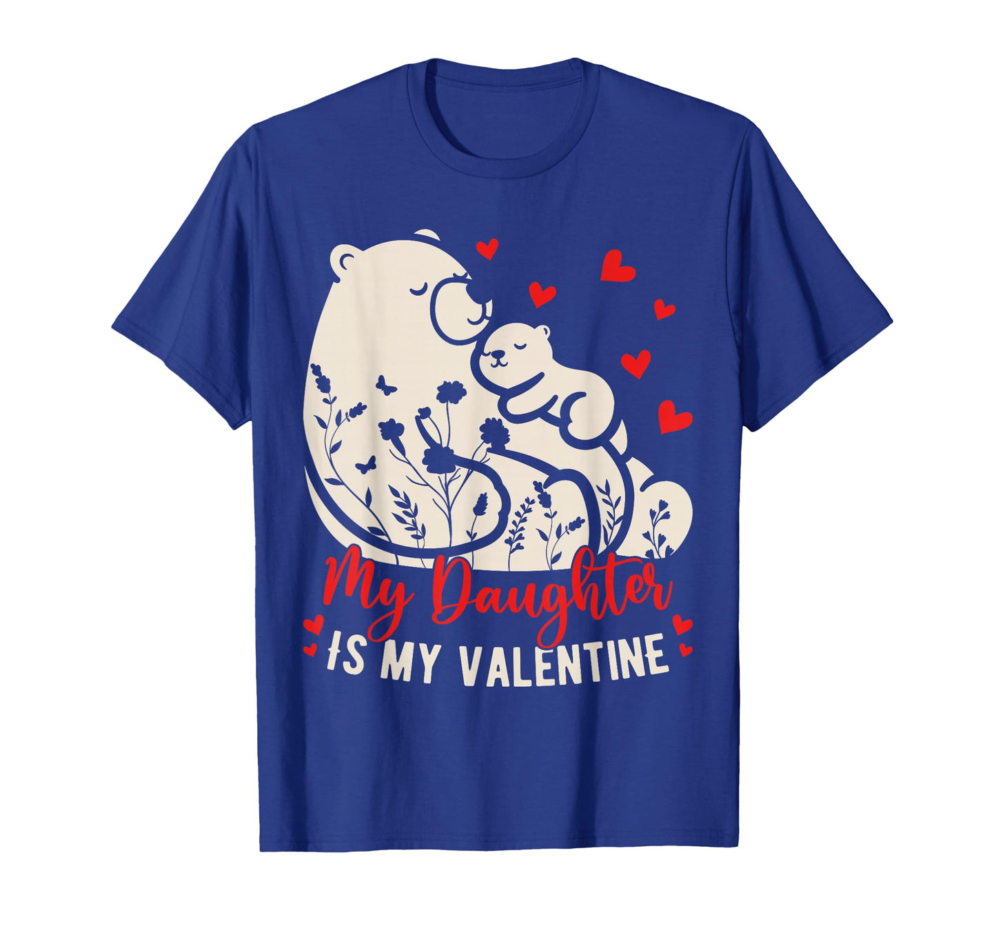 My Daughter is My Valentine Floral Mama Papa Bear Retro T-Shirt