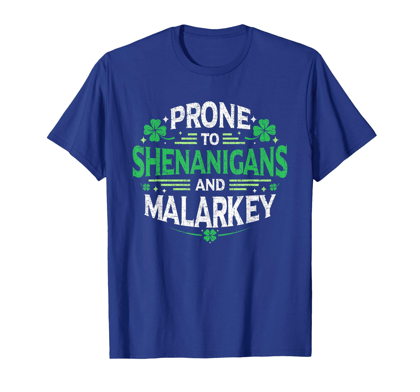 Prone to Shenanigans and Malarkey St Patricks Day Men Women T-Shirt