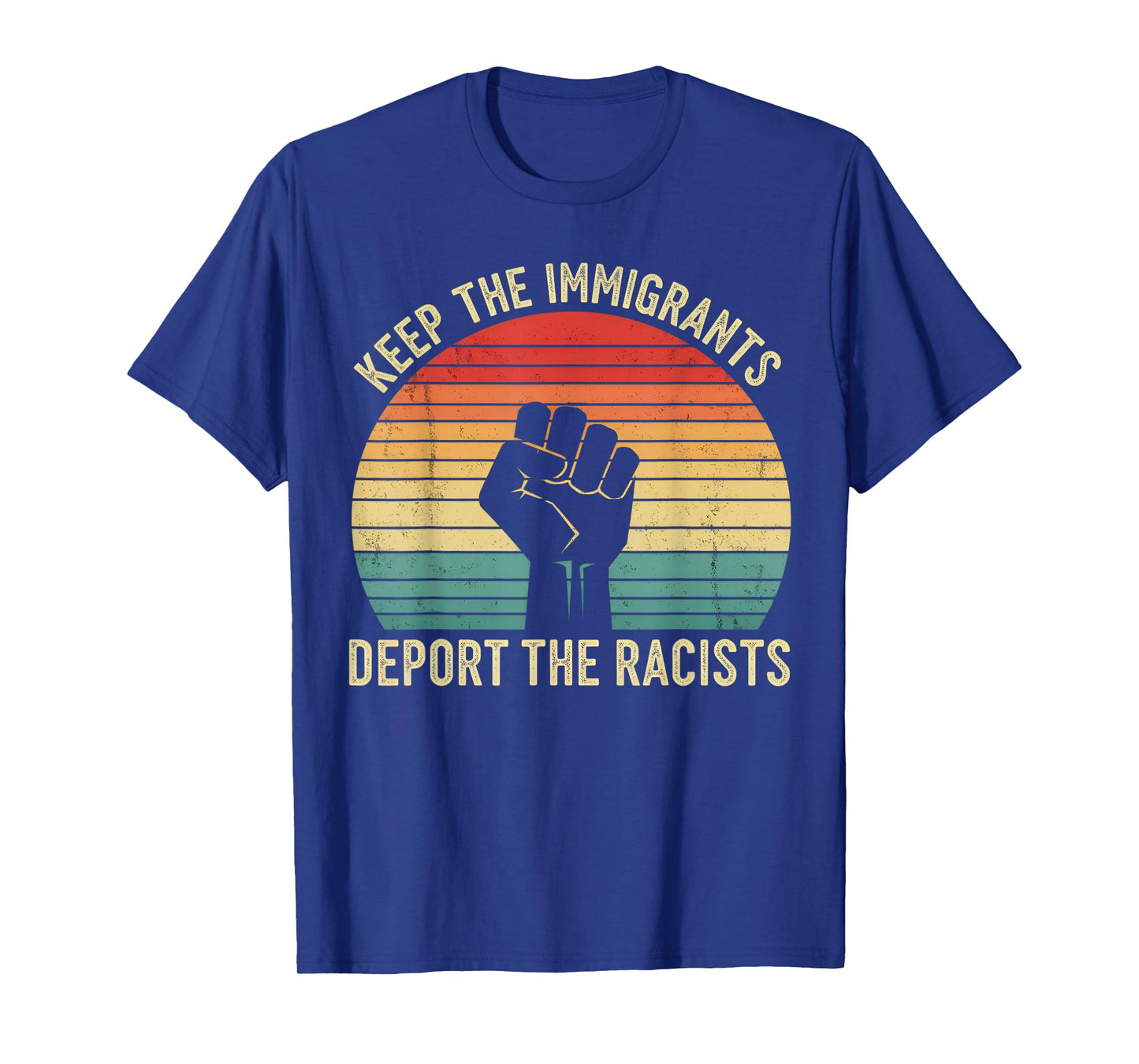Anti-Racism Activist Keep The Immigrants Deport The Racists T-Shirt