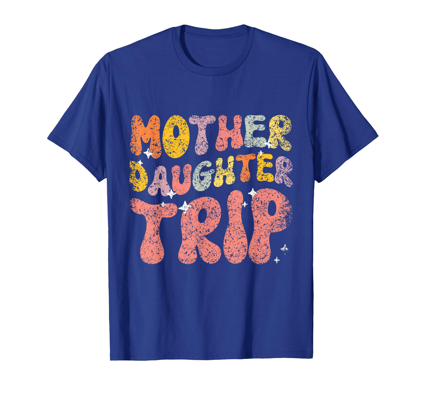 Mother Daughter Trip Daughters Mom Matching Mother Daughter T-Shirt