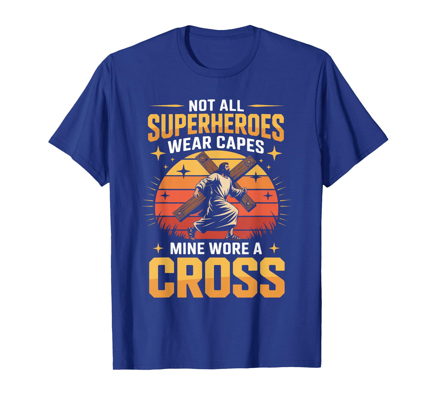 Not All Superheroes Wear Capes Mine Wore A Cross T-Shirt