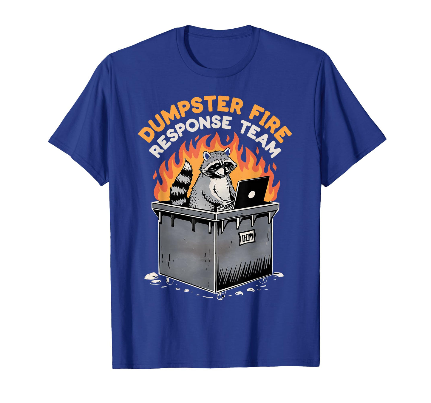 Trash Racoon Response Team Dumpster Fire Humor Dumpster Fire T-Shirt