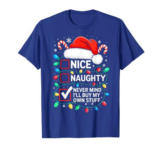 Nice Naughty Never Mind I'll Buy My Own Stuff Shirt Xmas T-Shirt