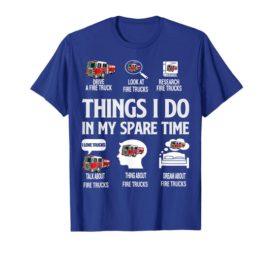 Things I Do in My Spare Time Fire Trucks Firefighter Lovers T-Shirt