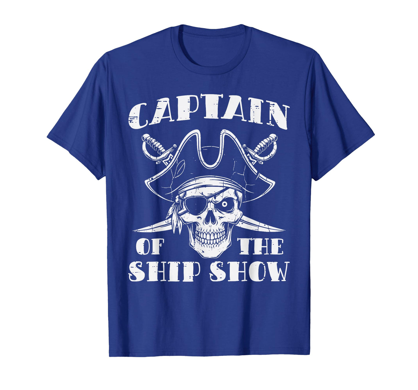 Pirate Captain of The Ship Show Funny Humor Pun Men Women T-Shirt