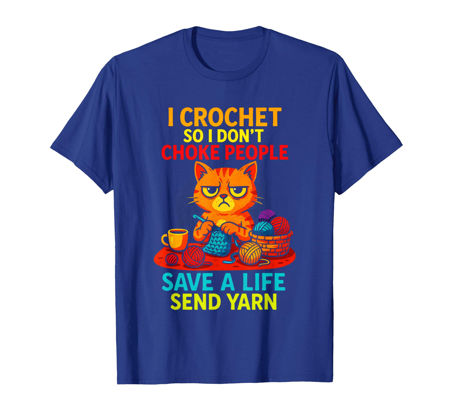 I Crochet So I Don't Choke People - Funny Cat Yarn T-Shirt