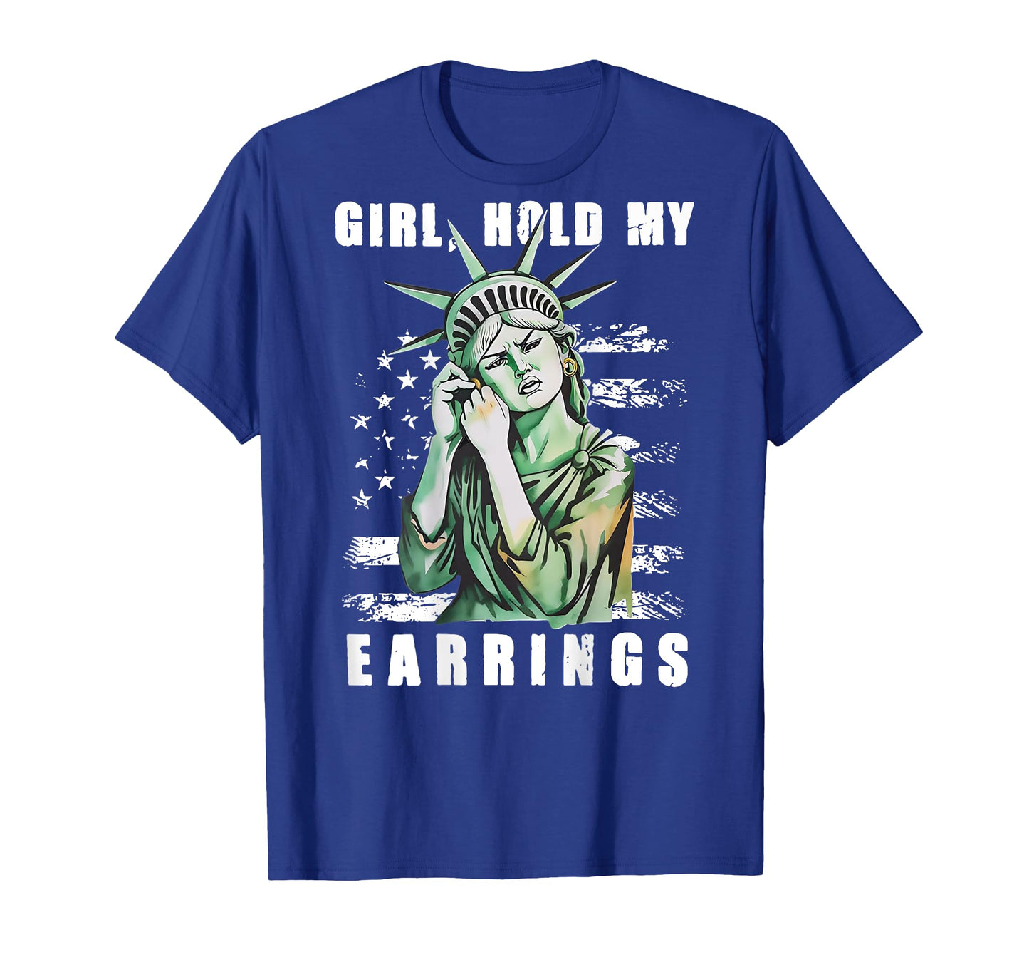 Girl Hold My Earrings - Statue of Liberty (on back) T-Shirt