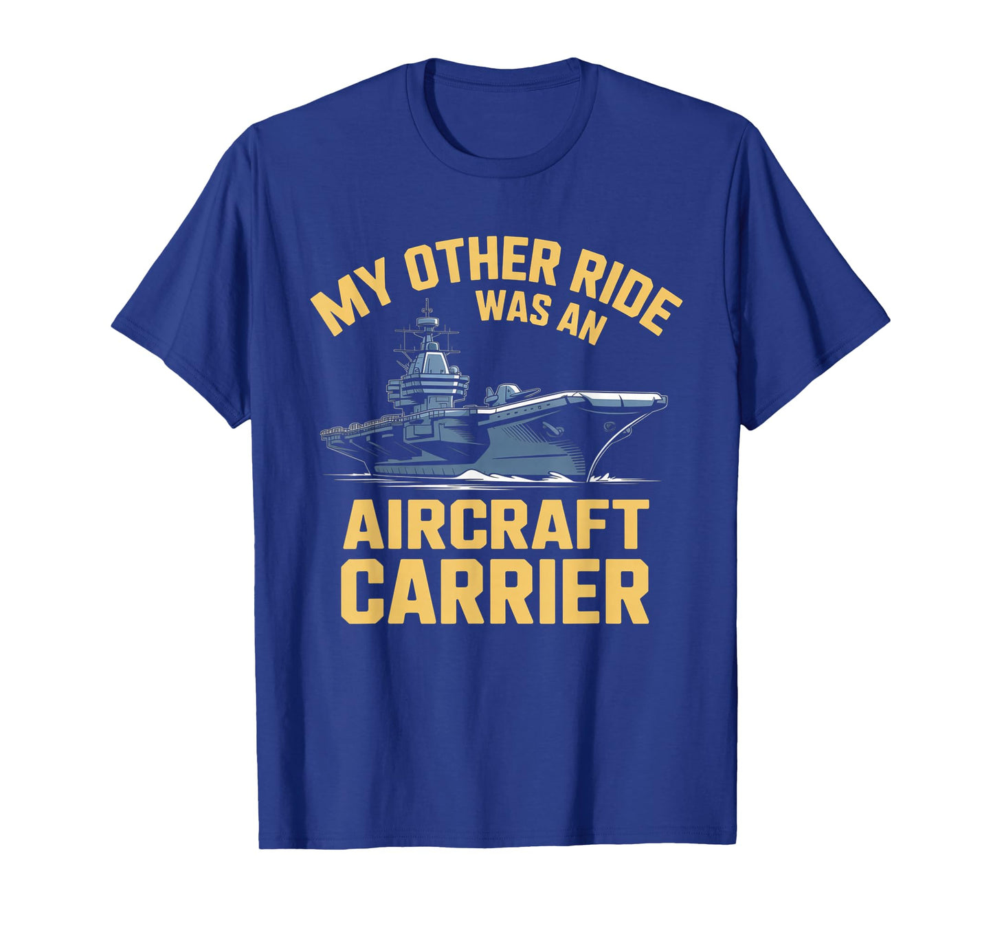 My Other Ride was an Aircraft Carrier T-Shirt