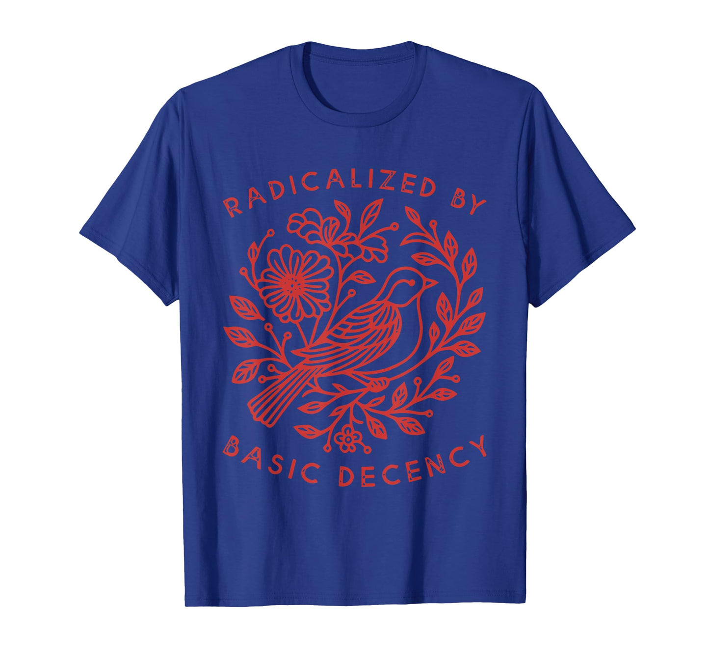 radicalized by Basic Decency Pigeon T-Shirt