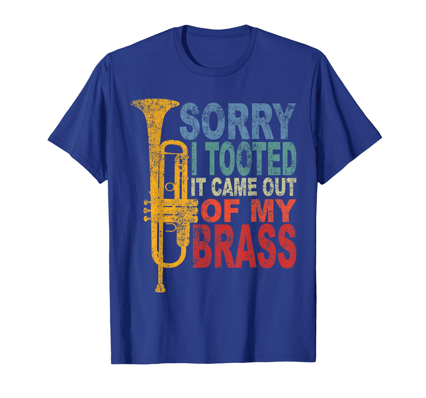 Funny Trumpet Player Brass Band Trumpeter Sorry I Tooted T-Shirt