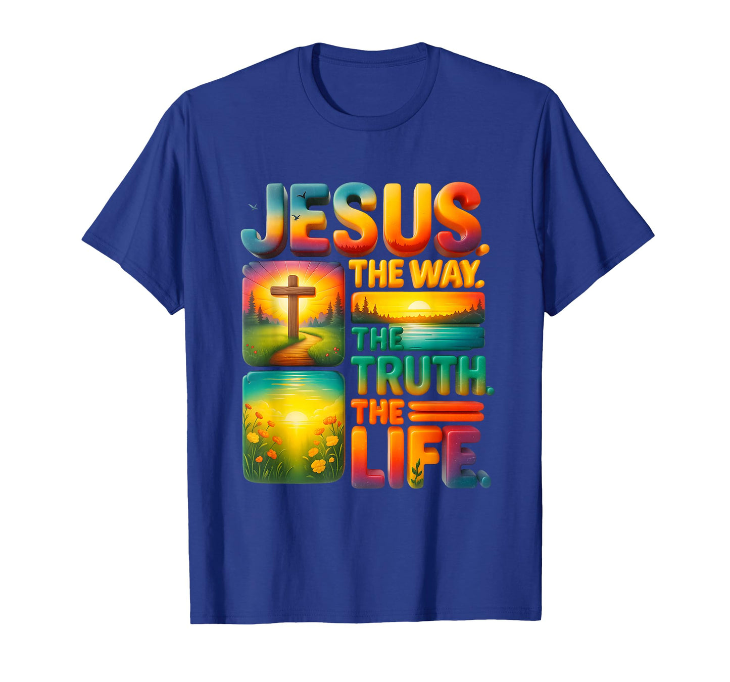 Jesus The Way Truth The Life Christian Faith Worship T-Shirt