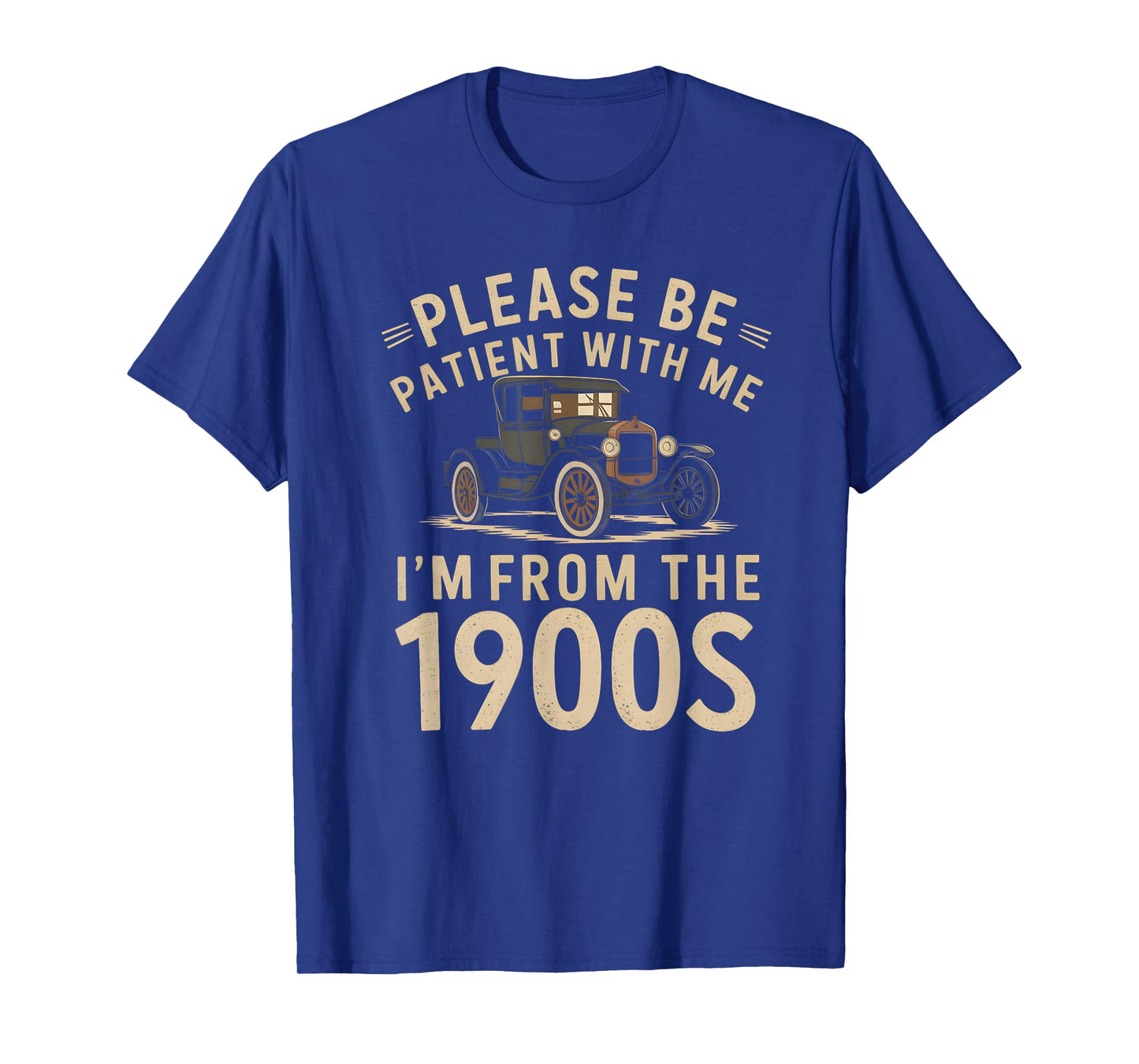 Please Be Patient With Me I'm From the 1900s Vintage Car T-Shirt