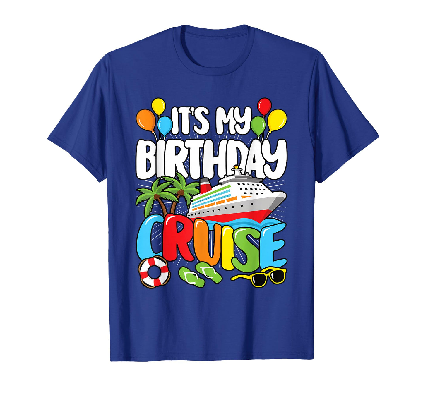 It's My Birthday Cruise Funny Sea Trip Men Women Kids T-Shirt