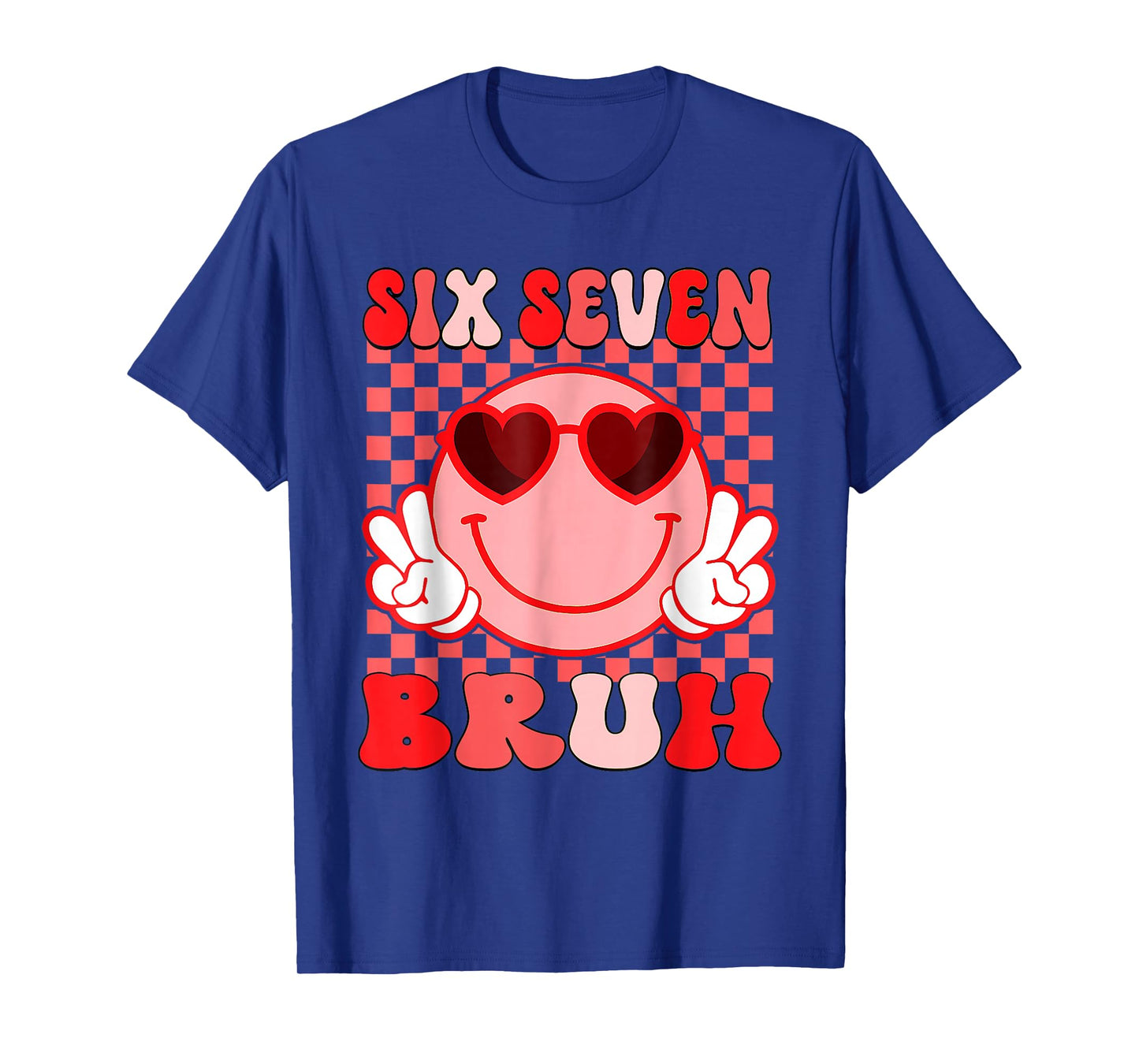 67 Six Seven Bruh Funny Valentine 6 7 Meme Kids Girls Women T-Shirt