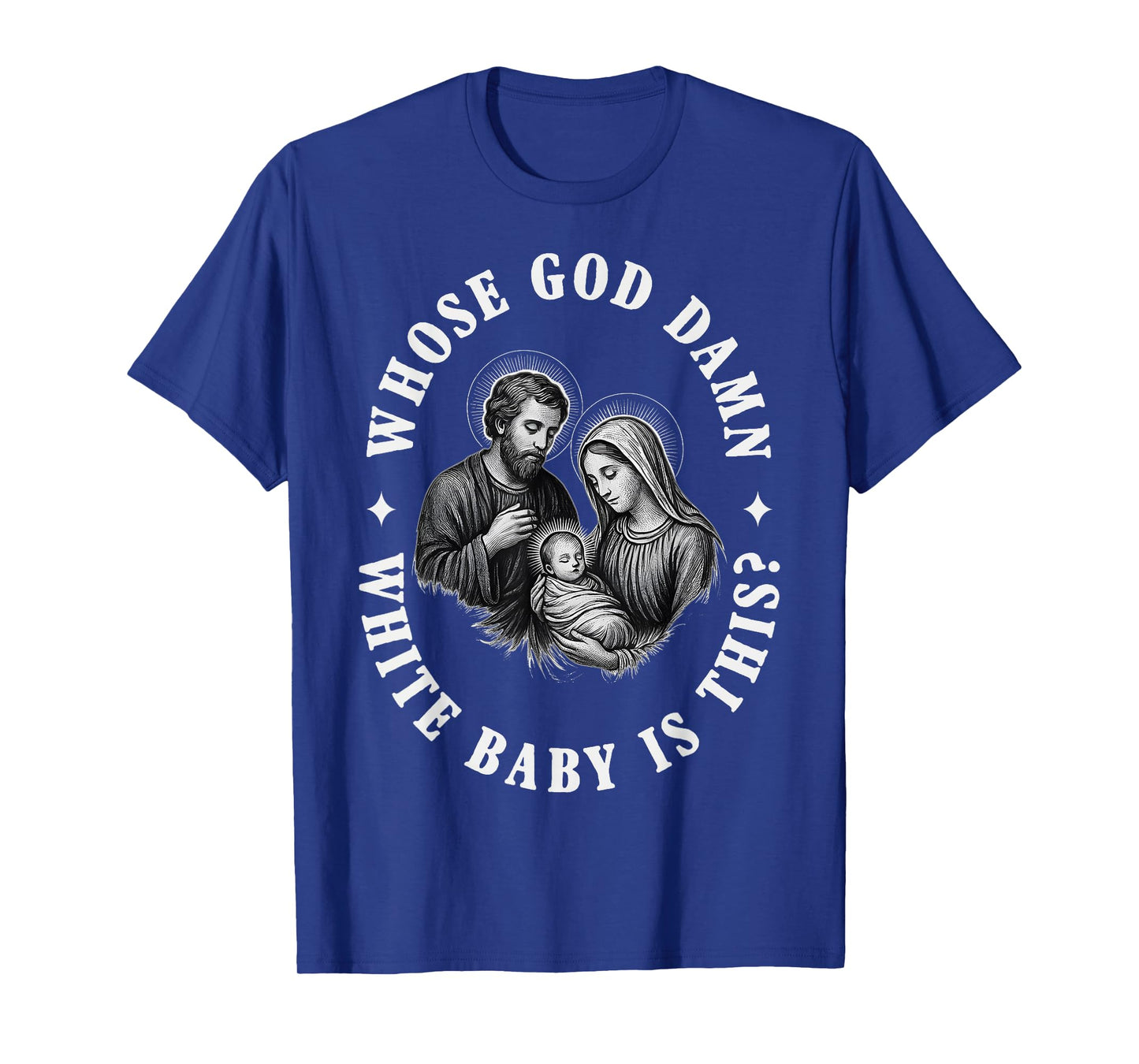 Whose God Damn White Baby is This T-Shirt