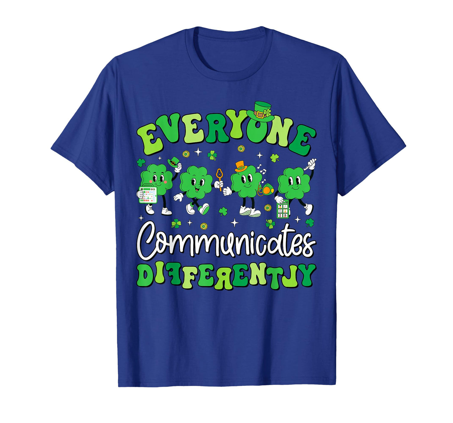 Everyone Communicate Differently Speech Therapy St Patricks T-Shirt
