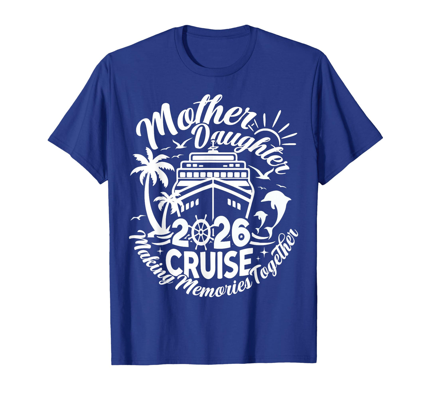 Cruise Mother Daughter Trip 2026 Funny Mom Daughter Vacation T-Shirt