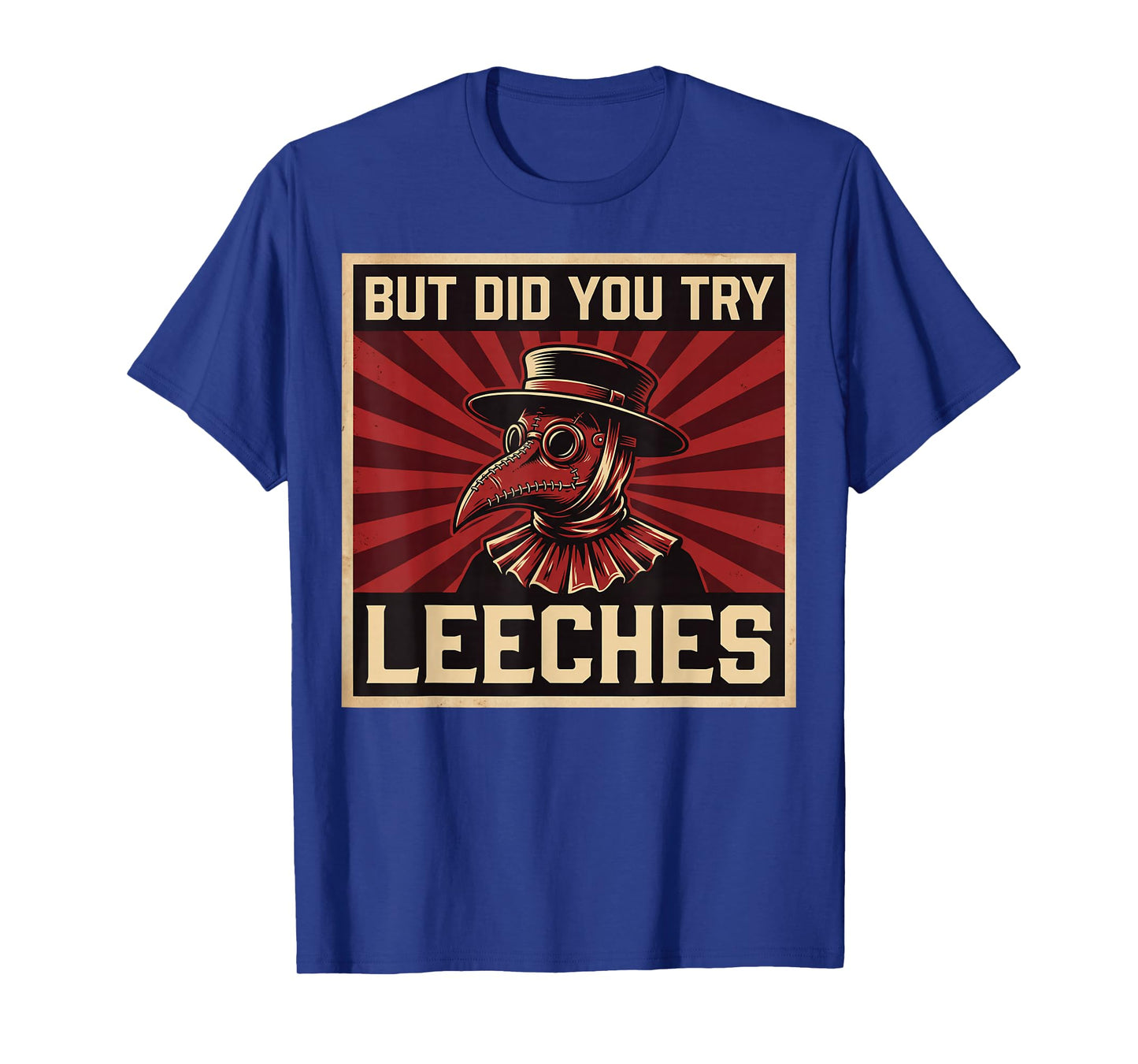 But Did You Try Leeches Plague Doctor T-Shirt
