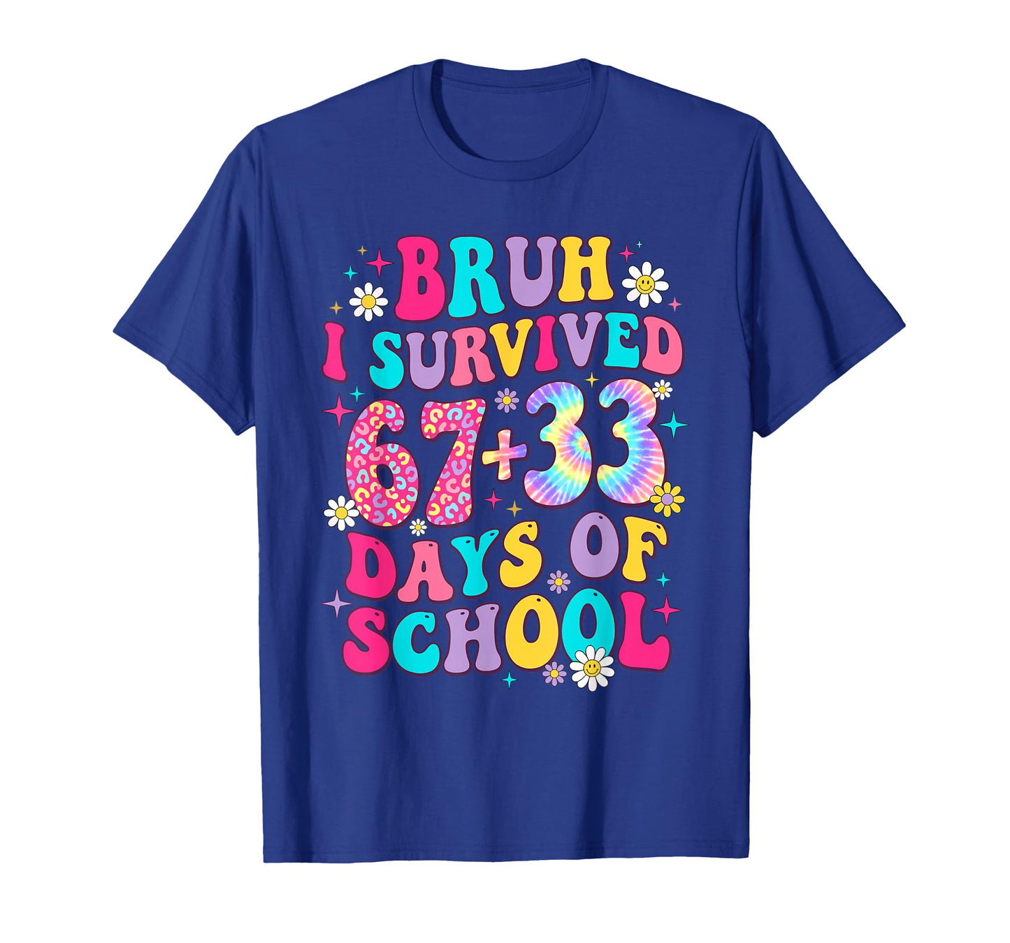 Bruh I Survived 67+33 Days of School 100 Days 6 7 Teacher T-Shirt