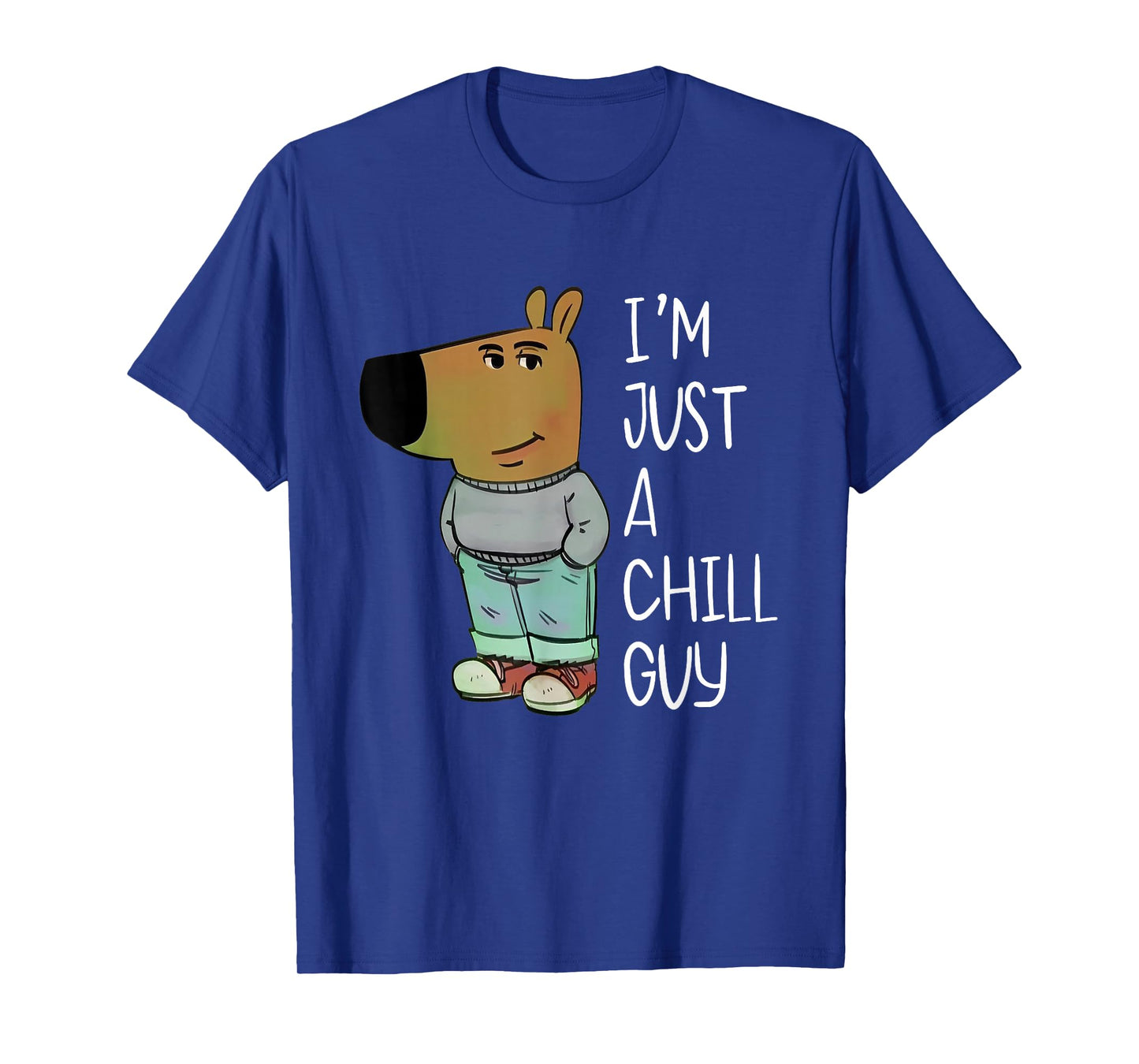 I'm Just A Chill Guy Funny Meme T-Shirt