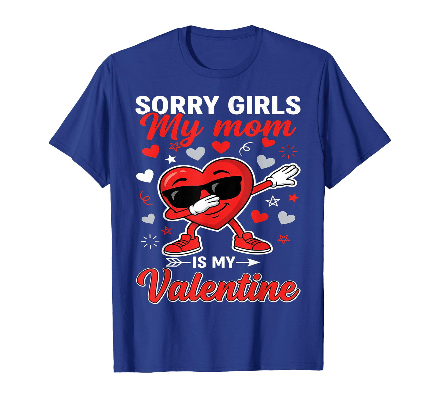 Sorry Girls My Mom is My Valentine Mama Boy Hearts Mother T-Shirt