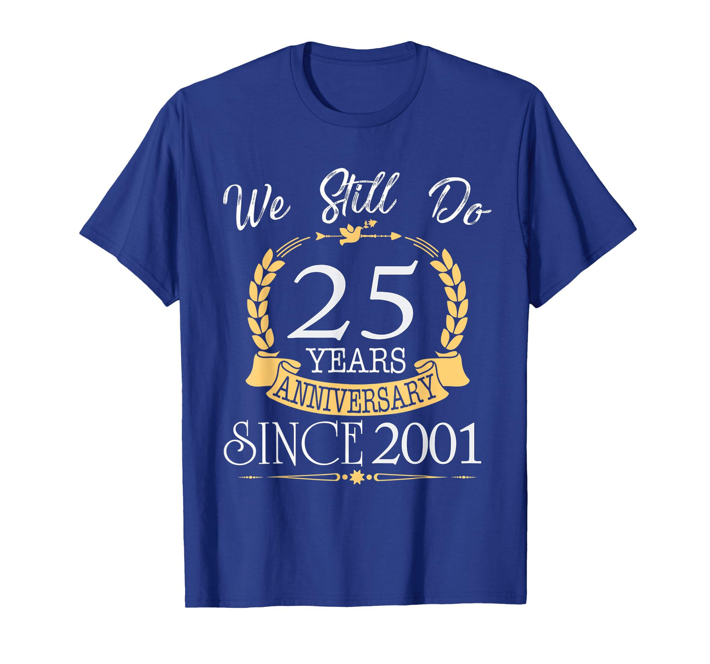 We Still Do 25 Year Anniversary Since 2001 Married Couple T-Shirt
