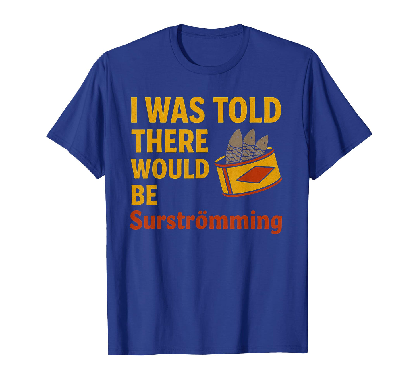 Funny Surstromming Saying Swedish Fish Dish Surströmming T-Shirt