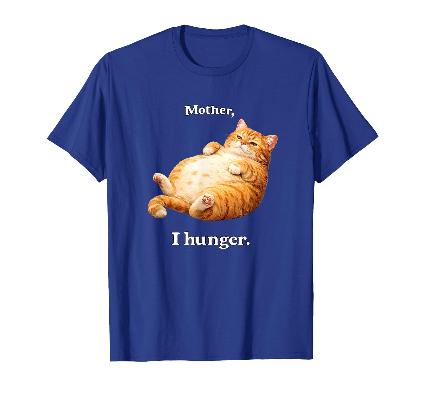 Mother I Hunger Funny Cat Humor T-Shirt