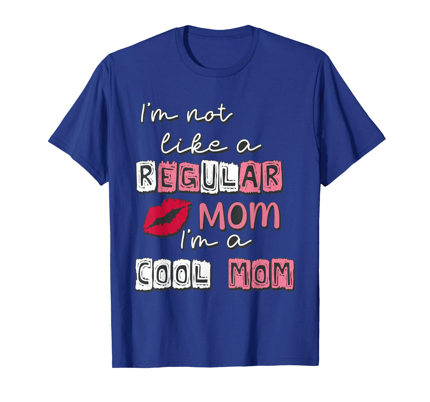 I'm Not Like A Regular Mom I'm A Cool-Mom Funny Mothers Day T-Shirt