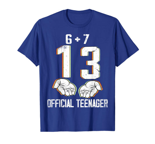 6+7 = 13 Year Old Boys Girls Teenager 13th Birthday Funny 67 T-Shirt
