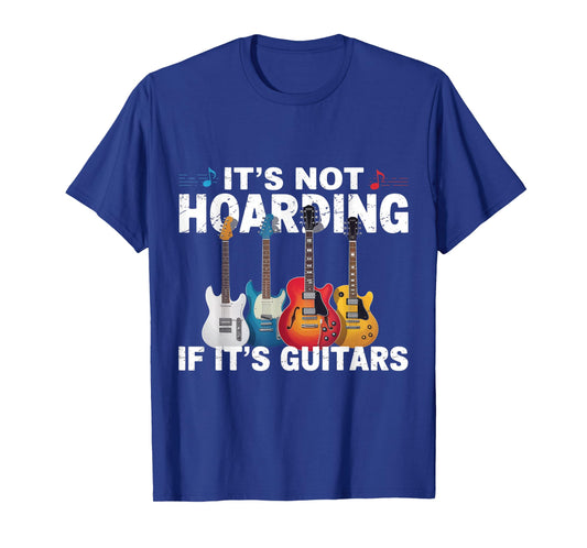 It's Not Hoarding If It's Guitars Musicians Black T-Shirt