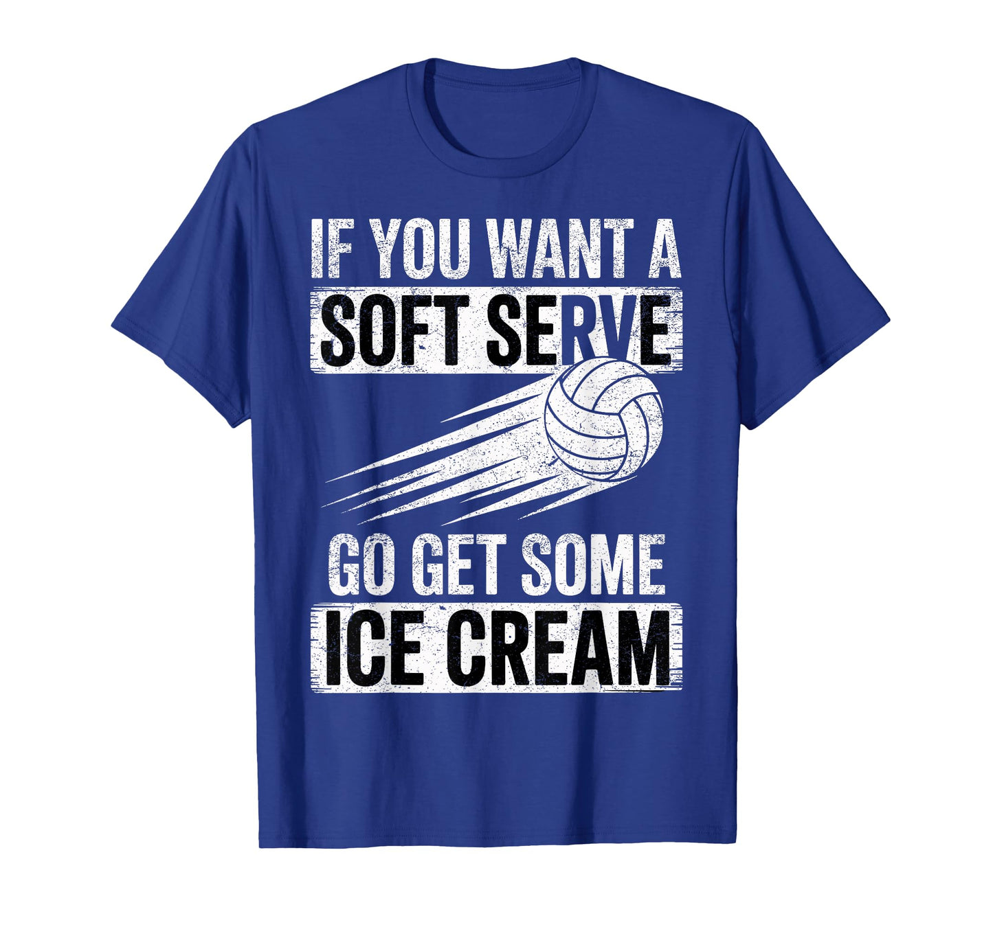 If You Want a Soft Serve Go Get Ice Cream Volleyball Fan T-Shirt