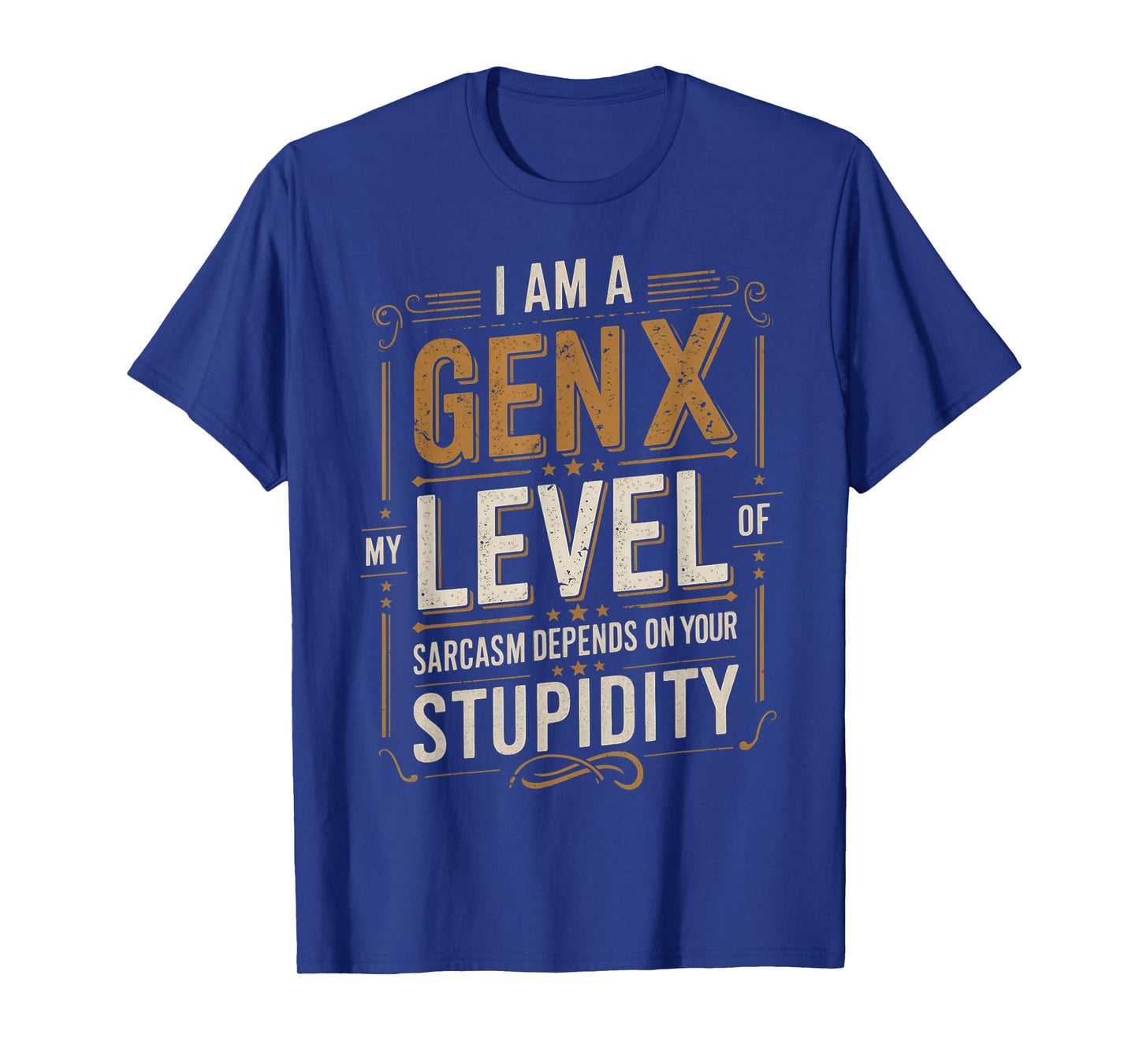 Level Of Sarcasm Depends On Humor Generation X Funny Gen X T-Shirt