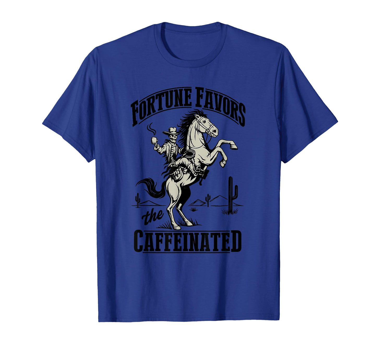 Fortune Favors The Caffeinated Cowboy Coffee T-Shirt
