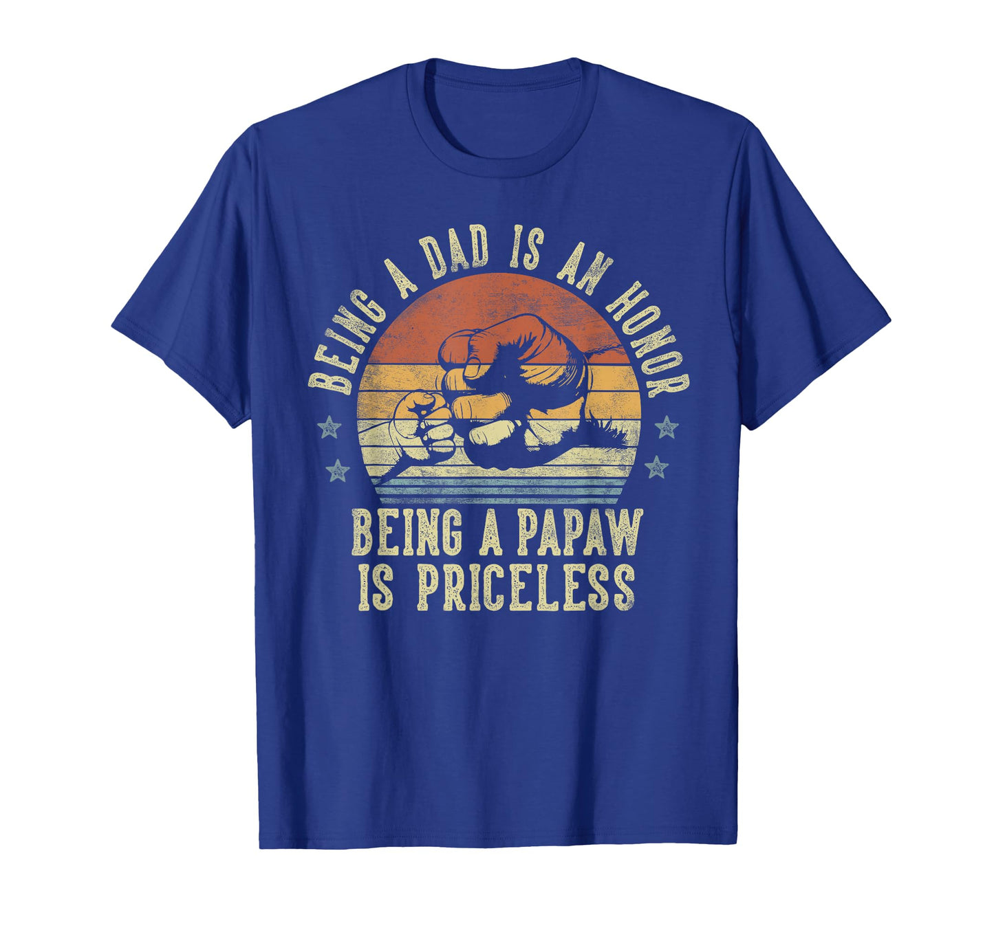 Being A Dad Is An Honor Being A Papaw Is Priceless - Papaw T-Shirt