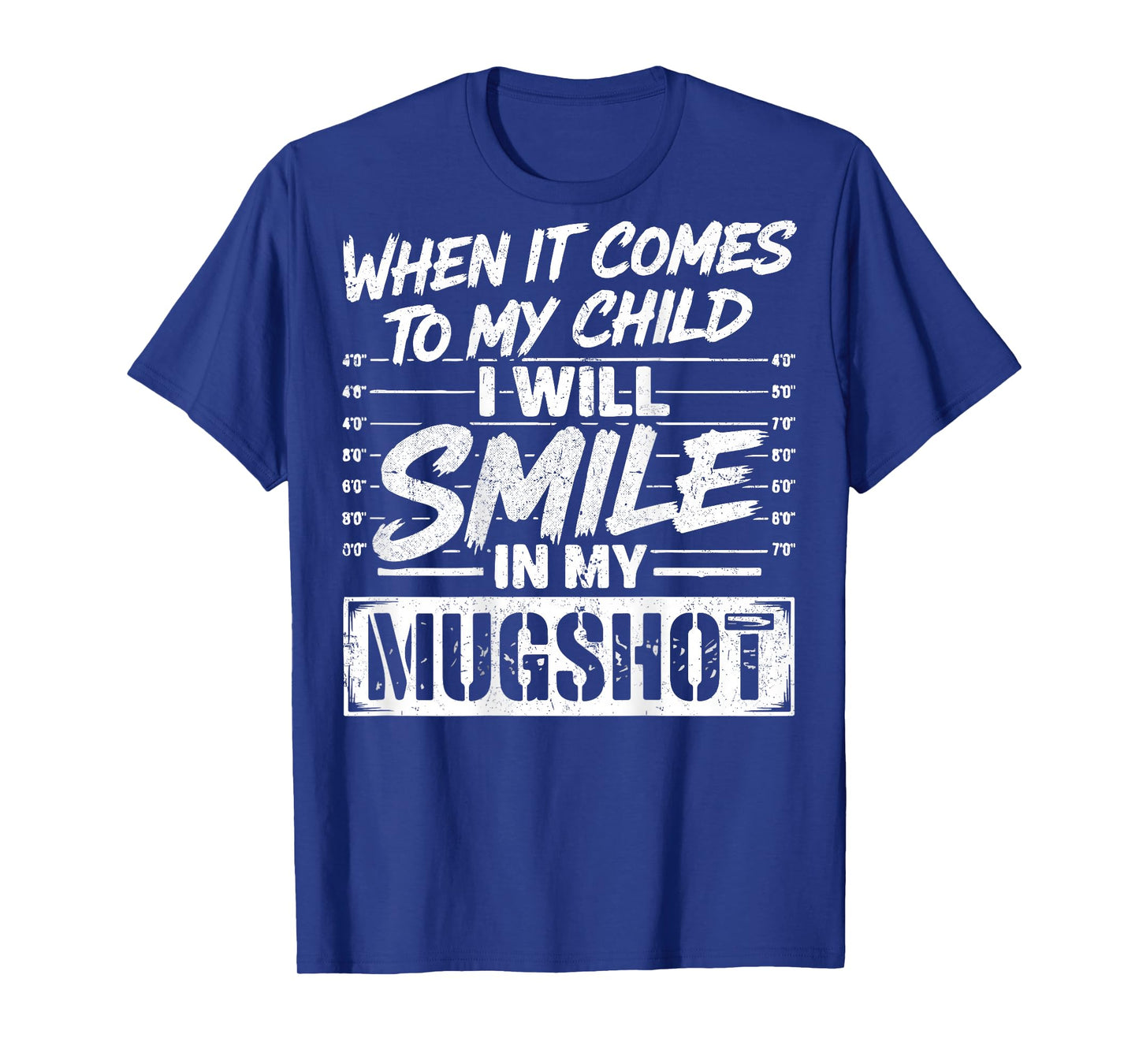 When It Comes to My Child I Will Smile in My Mugshot On Back T-Shirt