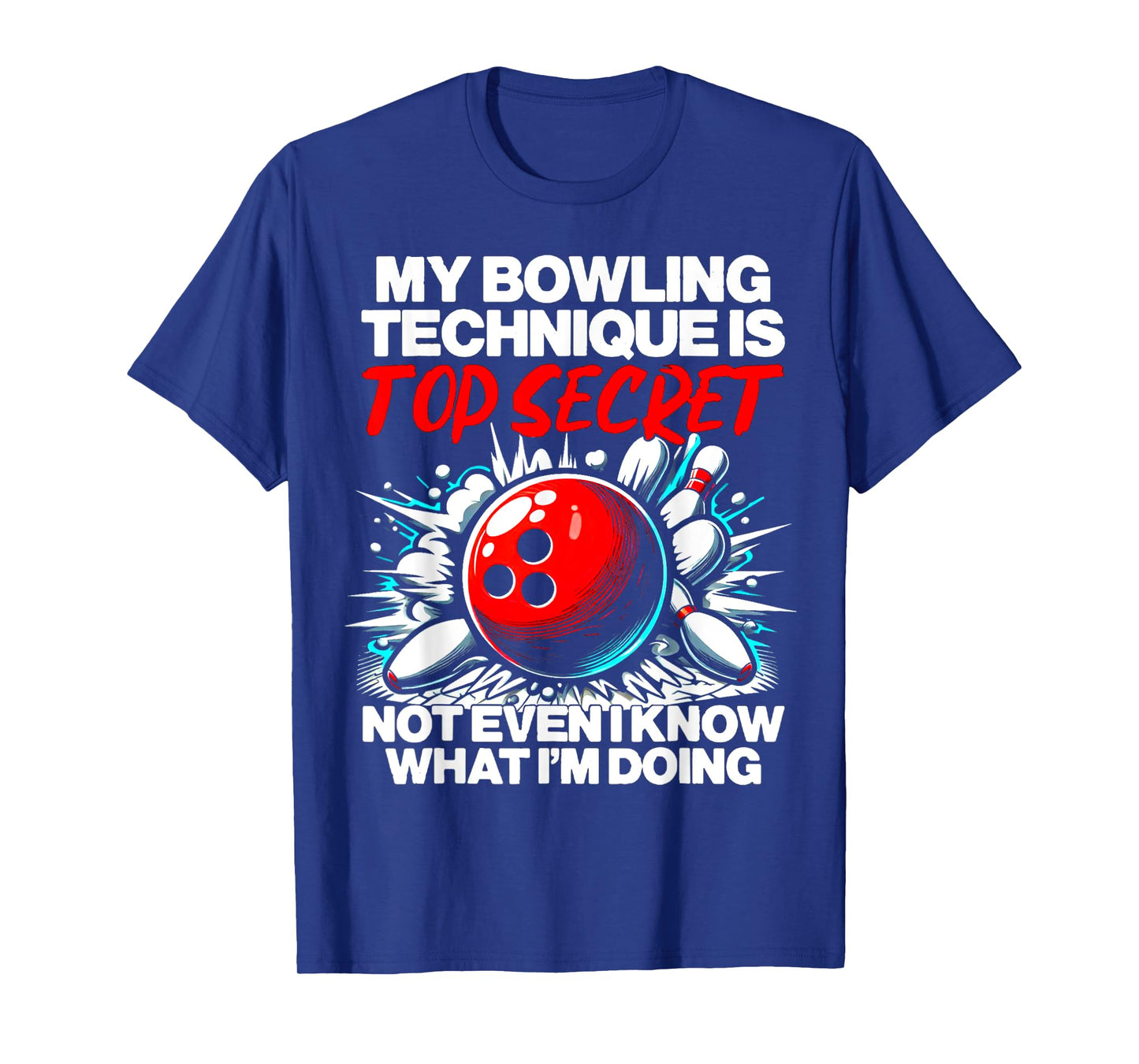 My Bowling Technique Is Top Secret Funny Mens Womens Bowling T-Shirt