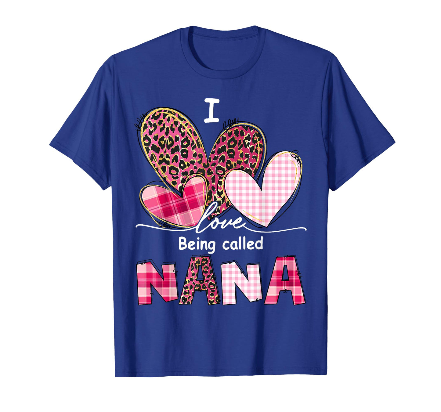 I Love Being Called Nana Grandma Valentine Mother's Day T-Shirt