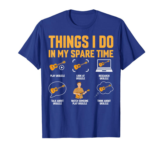 Things I Do in My Spare Time - Ukulele Lover Gifts T-Shirt