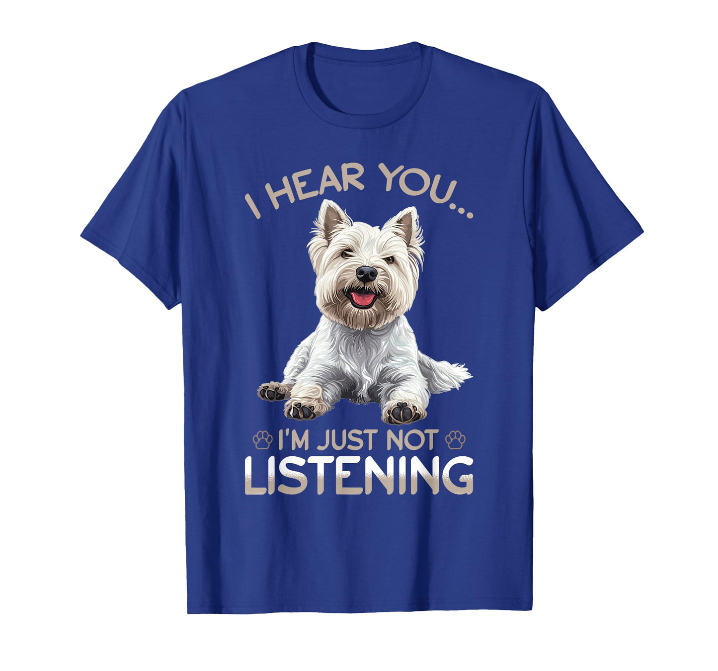 West Highland White Terrier Westie Dog Breed I hear you… I´m T-Shirt