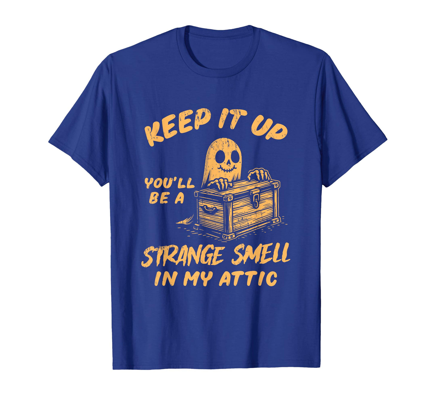 Funny Halloween Ghost You'll Be A Strange Smell In My Attic T-Shirt