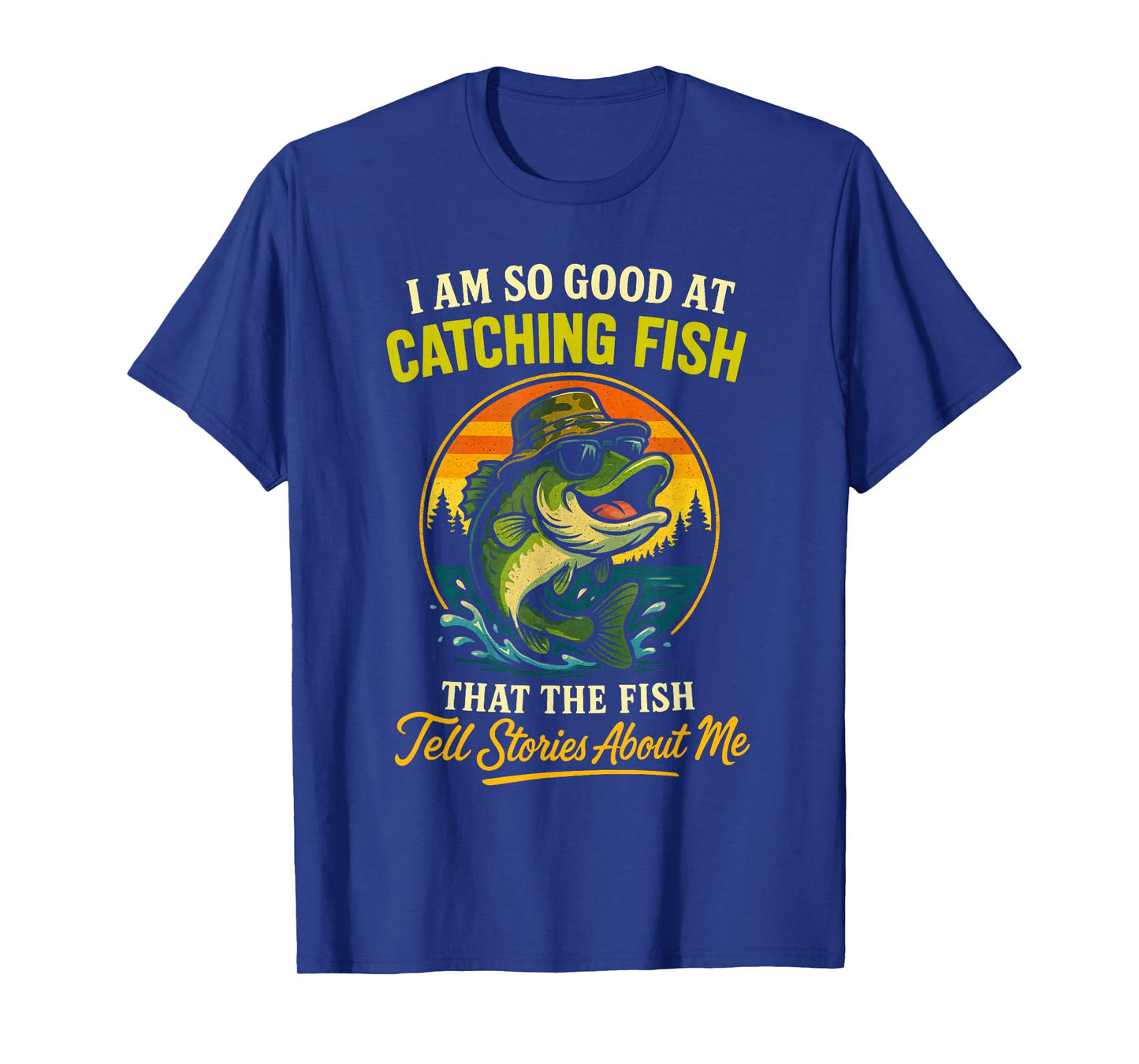 I'm So Good at Catching Fish Funny Fisherman Fishing Design T-Shirt