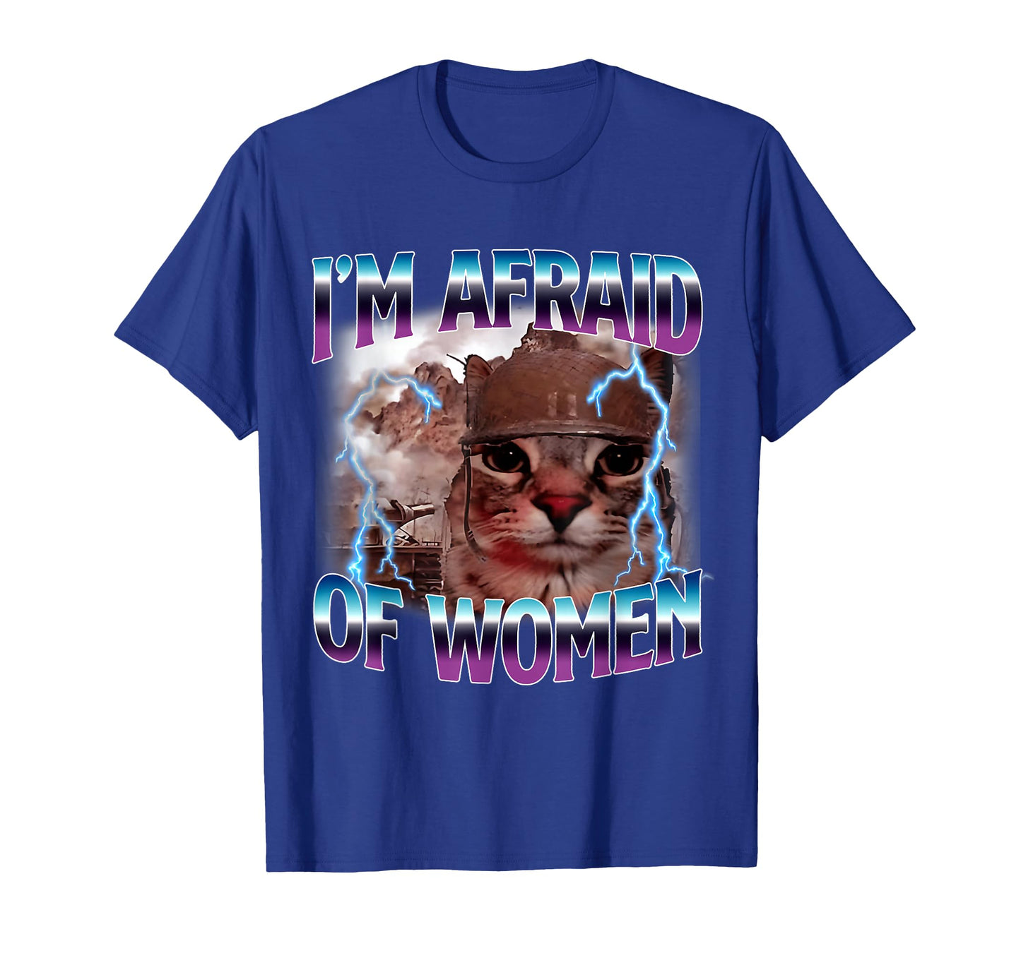Funny Saying Humor Afraid of Women Cat Meme Animals Quote T-Shirt